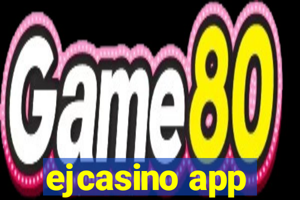 ejcasino app